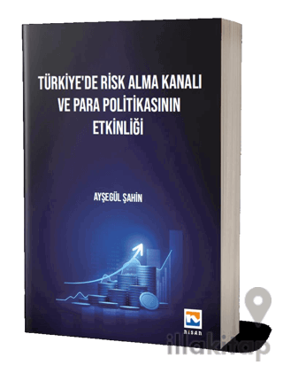 Türkiye’de Risk Alma Kanalı ve Para Politikasının Etkinliği