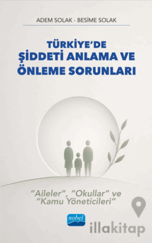 Türkiye’de Şiddeti Anlama ve Önleme Sorunları
