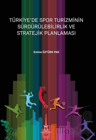 Türkiye’de Spor Turizminin Sürdürülebilirlik ve Stratejik Planlaması