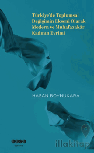 Türkiye’de Toplumsal Değişimin Ekseni Olarak Modern ve Muhafazakar Kad