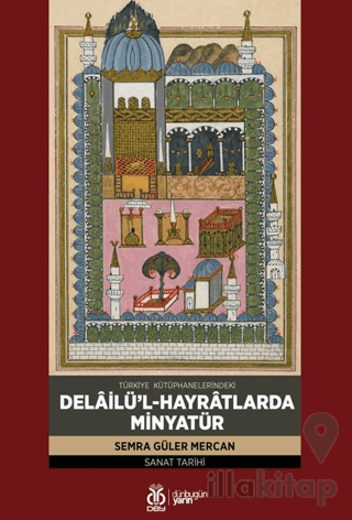 Türkiye Kütüphanelerindeki Delâilü’l-Hayrâtlarda Minyatür