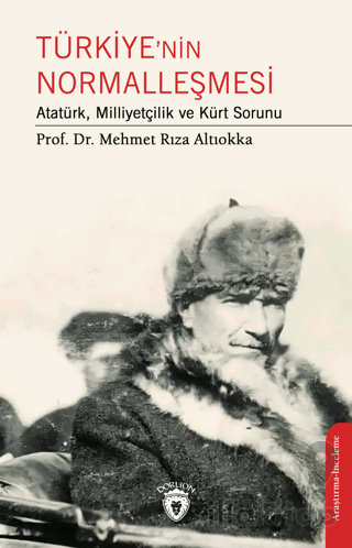 Türkiye’nin Normalleşmesi Atatürk, Milliyetçilik ve Kürt Sorunu