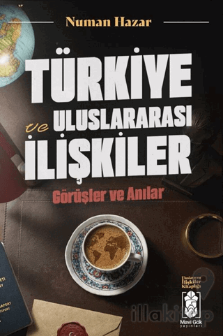 Türkiye ve Uluslararası İlişkiler, Görüşler ve Anılar