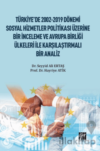 Türkiye'de 2002-2019 Dönemi Sosyal Hizmetler Politikası Üzerine Bir İnceleme ve Avrupa Birliği Ülkeleri ile Karşılaştırmalı Bir Analiz