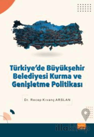 Türkiye'de Büyükşehir Belediyesi Kurma ve Genişletme Politikası