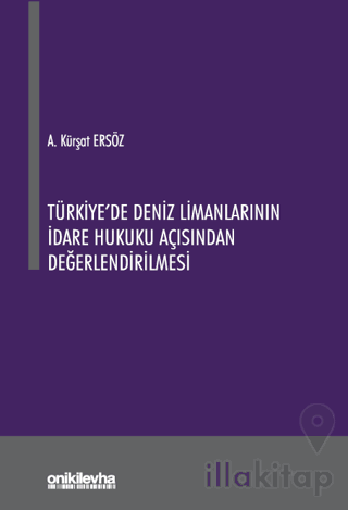 Türkiye'de Deniz Limanlarının İdare Hukuku Açısından Değerlendirilmesi