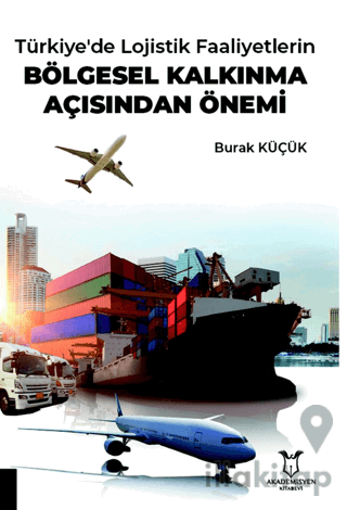 Türkiye'de Lojistik Faaliyetlerin Bölgesel Kalkınma Açısından Önemi