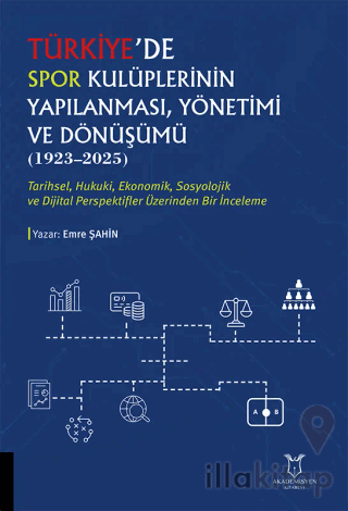 Türkiye'de Spor Kulüplerinin Yapılanması, Yönetimi ve Dönüşümü (1923–2025)