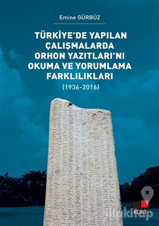 Türkiye'de Yapılan Çalışmalarda Orhon Yazıtları'nı Okuma ve Yorumlama 