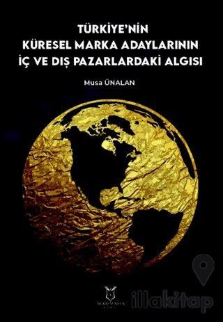 Türkiye'nin Küresel Marka Adaylarının İç ve Dış Pazarlardaki Algısı