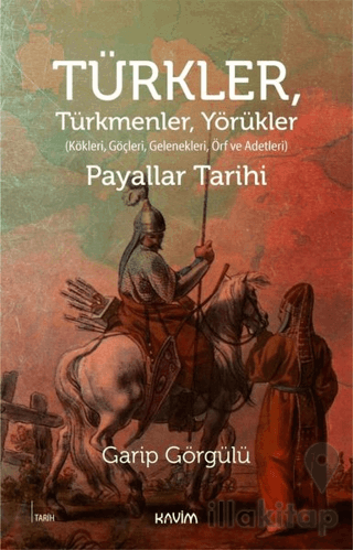 Türkler, Türkmenler, Yörükler: Kökleri, Göçleri, Gelenekleri Örf ve Adetleri