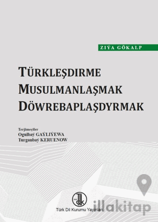 Türkleşdirme Musulmanlaşmak Döwrebaplaşdyrmak: (Türkmen Türkçesi)