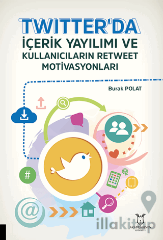 Twitter'da İçerik Yayılımı ve Kullanıcıların Retweet Motivasyonları