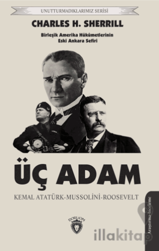 Üç Adam: Kemal Atatürk - Mussolini - Roosevelt