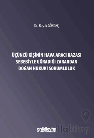 Üçüncü Kişinin Hava Aracı Kazası Sebebiyle Uğradığı Zarardan Doğan Sorumluluk
