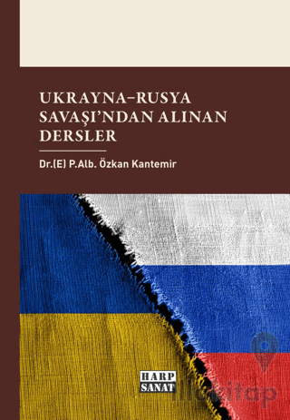 Ukrayna - Rusya Savaşından Alınan Dersler