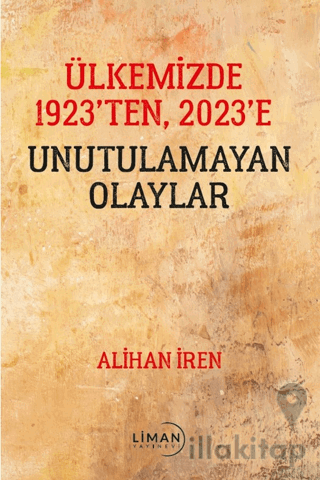 Ülkemizde 1923’den, 2023’e Unutulamayan Olaylar