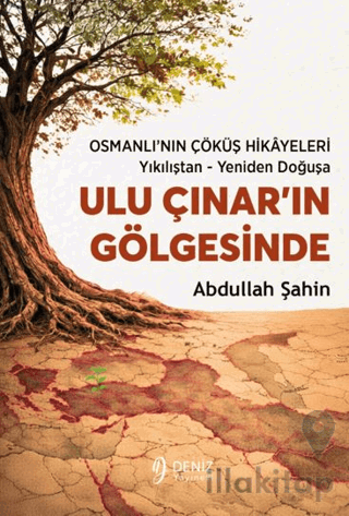 Ulu Çınar’ın Gölgesinde Osmanlı’nın Çöküş Hikâyeleri / Yıkılıştan - Ye