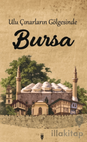 Ulu Çınarların Gölgesinde Bursa
