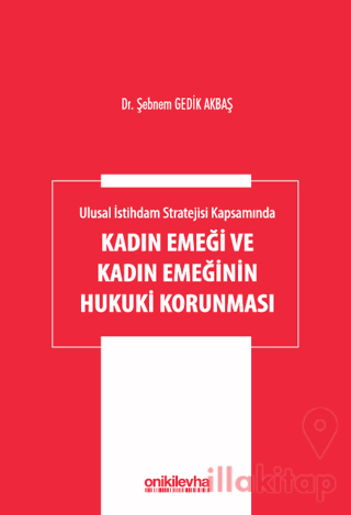 Ulusal İstihdam Stratejisi Kapsamında Kadın Emeği ve Kadın Emeğinin Hukuki Korunması
