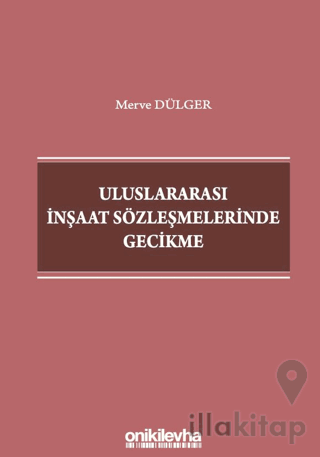 Uluslararası İnşaat Sözleşmelerinde Gecikme