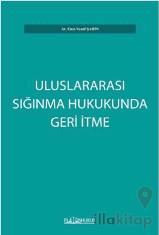 Uluslararası Sığınma Hukukunda Geri İtme