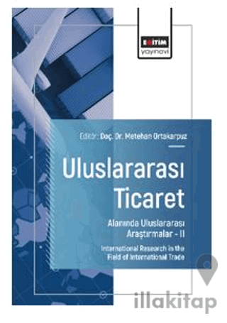 Uluslararası Ticaret Alanında Uluslararası Araştırmalar – II