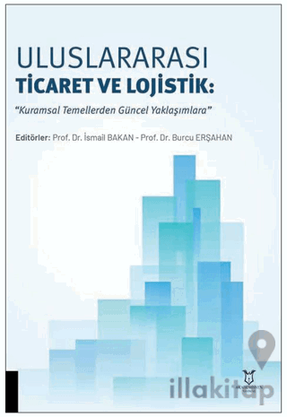 Uluslararası Ticaret ve Lojistik: “Kuramsal Temellerden Güncel Yaklaşı