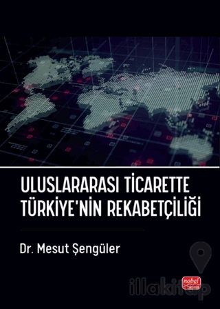 Uluslararası Ticarette Türkiye’nin Rekabetçiliği