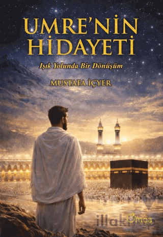 Umrenin Hidayeti Işık Yolunda Bir Dönüşüm