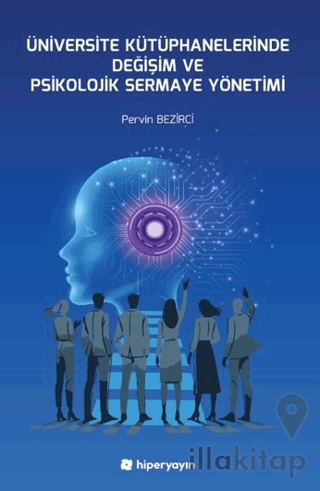 Üniversite Kütüphanelerinde Değişim ve Psikolojik Sermaye Yönetimi