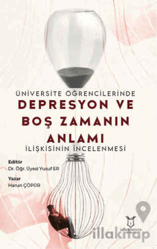 Üniversite Öğrencilerinde Depresyon ve Boş Zamanın Anlamı İlişkisinin İncelenmesi