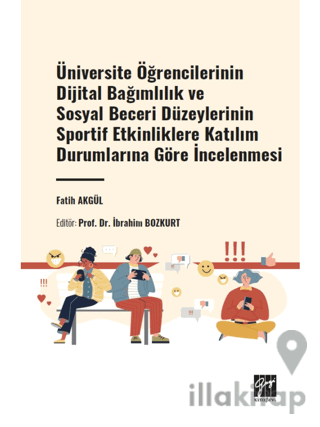 Üniversite Öğrencilerinin Dijital Bağımlılık ve Sosyal Beceri Düzeylerinin Sportif Etkinliklere Katılım Durumlarına Göre İncelenmesi