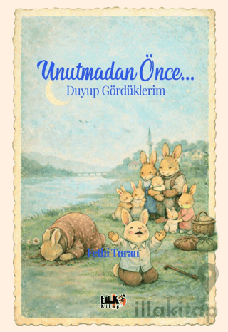 Unutmadan Önce... Duyup Gördüklerim