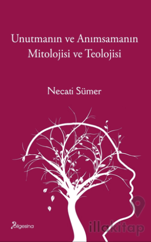 Unutmanın ve Anımsamanın Mitolojisi ve Teolojisi