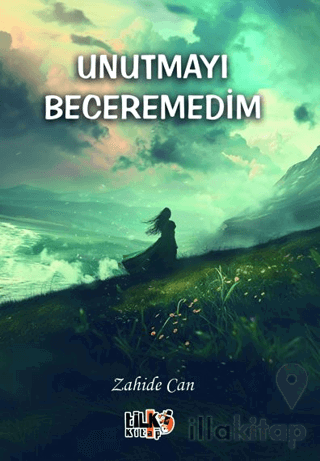 Unutmayı Beceremedim