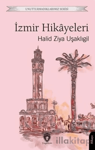 Unutturmadıklarımız Serisi - İzmir Hikayeleri