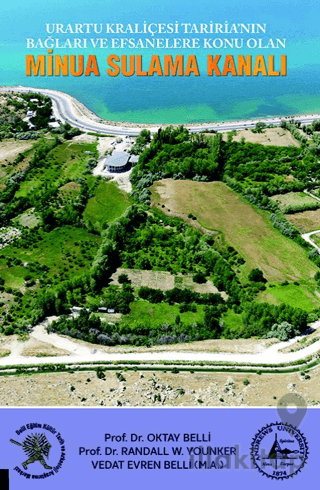 Urartu Kraliçesi Tariria’nın Bağları ve Efsanalere Konu Olan Minua Sulama Kanalı