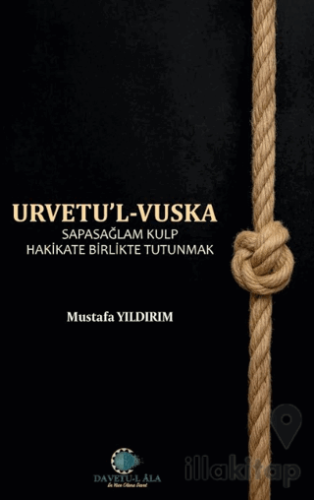 Urvetul Vuska - Sapasağlam Kulp Hakikate Birlikte Tutunmak-