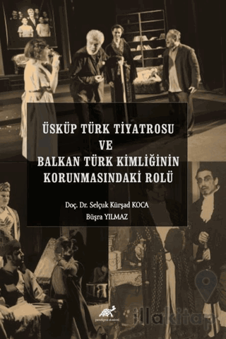 Üsküp Türk Tiyatrosu ve Balkan Türk Kimliğinin Korunmasındaki Rolü