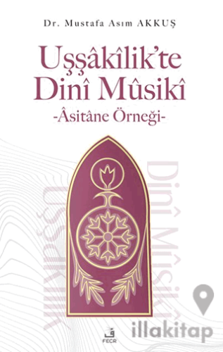 Uşşakilik’te Dini Musiki - Asitane Örneği