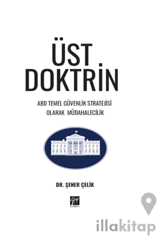 Üst Doktrin ABD Temel Güvenlik Stratejisi Olarak Müdahalecilik