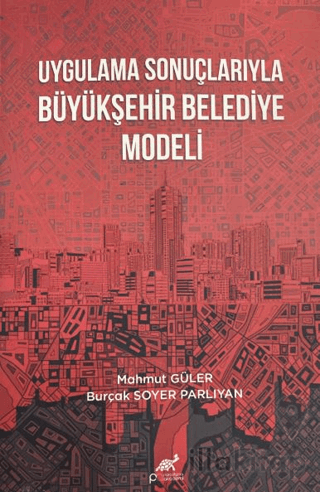 Uygulama Sonuçlarıyla Büyükşehir Belediye Modeli