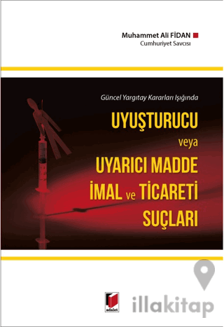 Uyuşturucu ve Uyarıcı Madde İmal ve Ticareti Suçları