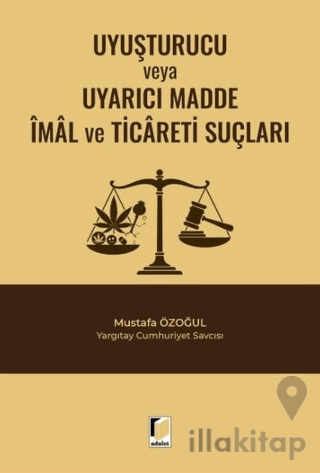 Uyuşturucu veya Uyarıcı Madde İmal ve Ticareti Suçları