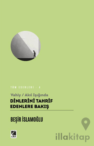 Vahiy / Akıl Işığında Dinlerin Tahrif Edenlere Bakış