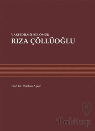 Vakfedilmiş Bir Ömür: Rıza Çöllüoğlu