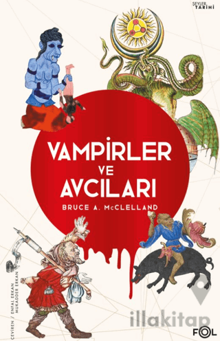 Vampirler ve Avcıları -Ölüyü Öldürmenin Kültürel Tarihi-