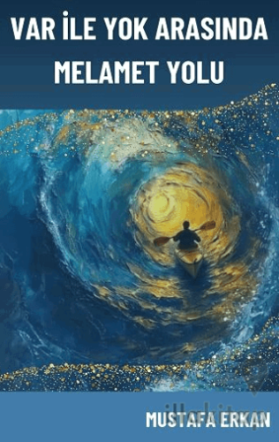 Var ile Yok Arasında Melamet Yolu