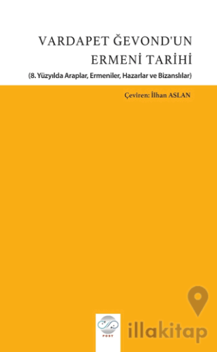 Vardapet Ğevond’un Ermeni Tarihi (8. Yüzyılda Araplar, Ermeniler, Hazarlar Ve Bizanslılar)
